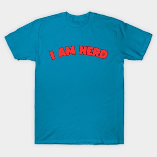 I Am Nerd T-Shirt